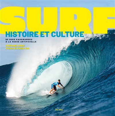 Surf Histoire et culture, de Duke Kahanamoku à la vague artificielle
