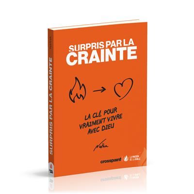 Surpris par la crainte La clé pour vraiment vivre avec Dieu