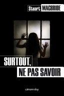 Couverture de Surtout, ne pas savoir par Stuart MacBride