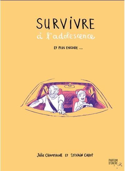 Survivre a l'adolescence et plus encore... Et plus encore...