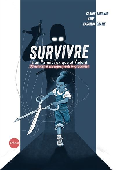 Survivre à un Parent Toxique et Violent 30 astuces et enseignements improbables