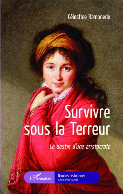 Survivre sous la Terreur Le destin d'une aristocrate