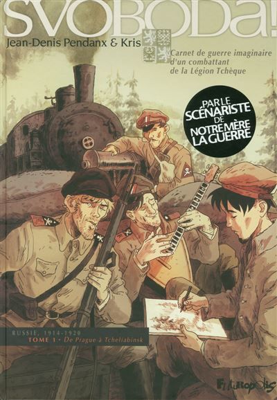 Svoboda ! Carnet de guerre imaginaire d'un combattant de la Légion Tchèque-De Prague à Tcheliabinsk