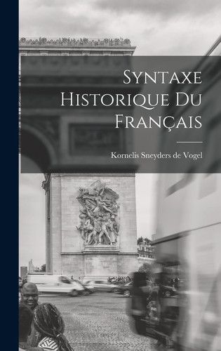 Couverture de Syntaxe Historique du Français par Kornelis Sneyders De Vogel