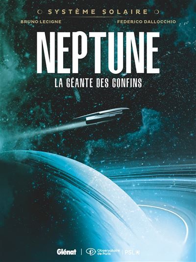 Système Solaire - Tome 05 - Neptune Neptune, la géante des confins
