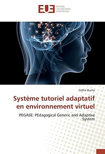 Système tutoriel adaptatif en environnement virtuel PEGASE: PEdagogical Generic and Adaptive System