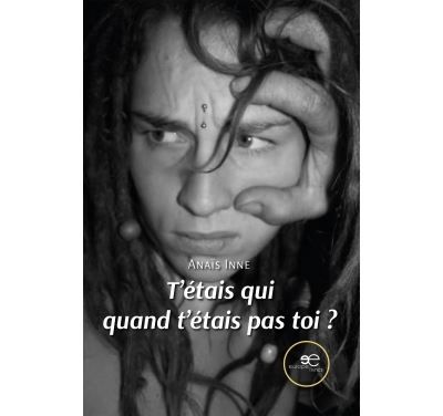 T'étais qui quand t'étais pas toi ?