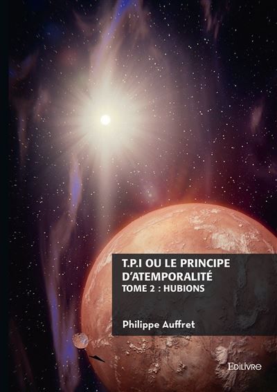 T.P.I. ou le principe d'atemporalité - Tome 2