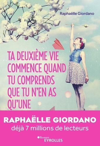 Ta deuxième vie commence quand tu comprends que tu n'en as qu'une... roman