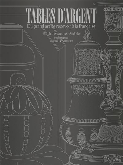Tables d'argent Du grand art de recevoir à la française