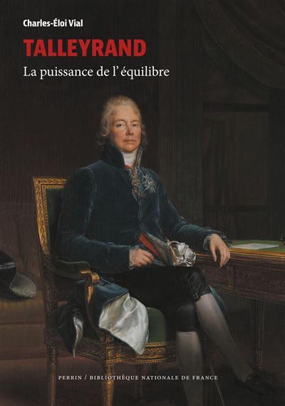 Talleyrand - La puissance de l'équilibre