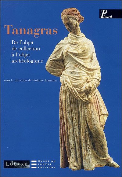 Tanagras De l'objet de collection à l'objet archéologique