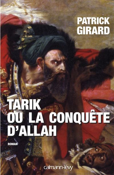 Tarik ou la conquête d'Allah (709-852)