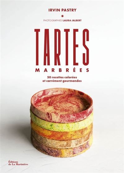 Tartes marbrées d'Irvin Pastry 50 recettes colorées et carrément gourmandes