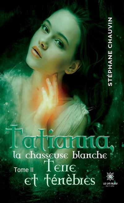 Tatianna, la chasseuse blanche Tome II: Terre et ténèbres