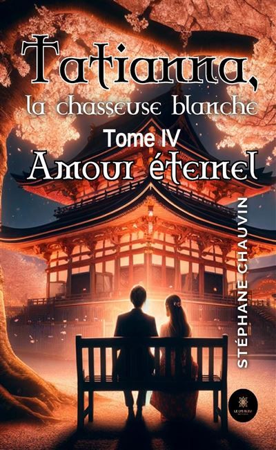 Tatianna, la chasseuse blanche Tome IV : Amour éternel