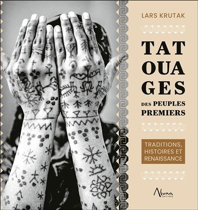 Tatouages des peuples premiers – Traditions, histoires et renaissance