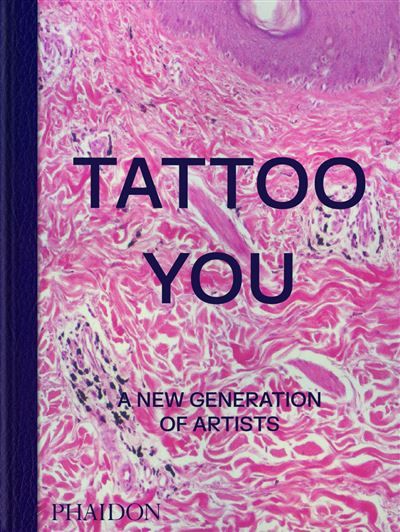 Tattoo You A New Generation of Artists