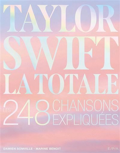 Taylor Swift - La Totale Les 248 chansons expliquées