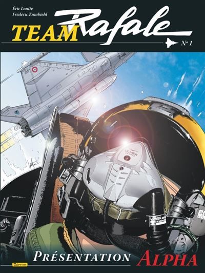 Team Rafale - Tome 1 - Présentation Alpha - Eric Loutte