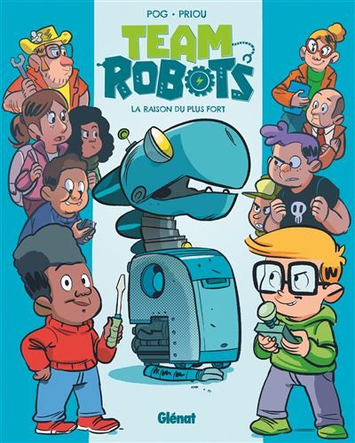Team Robots - Tome 01 La raison du plus fort