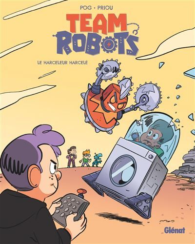 Team Robots - Tome 02 Le harceleur harcelé
