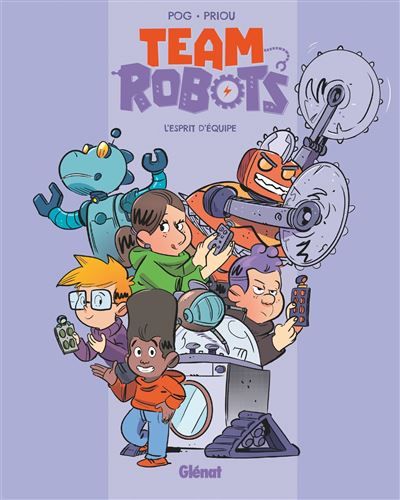 Team Robots - Tome 03 L'esprit d'équipe
