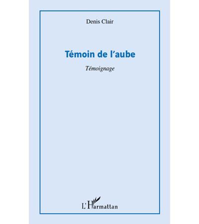 Témoin de l'aube Témoignage