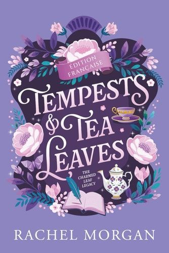 Tempests & Tea Leaves: Une Romance Fantasy Régence (The Charmed Leaf Legacy Édition Française) (French Edition)
