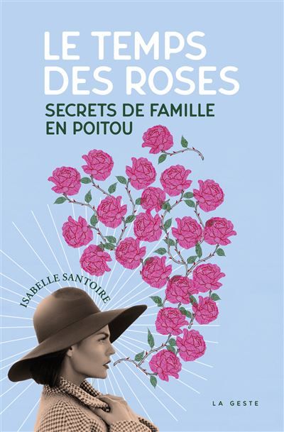 Temps des roses (geste) - secrets de famille en poitou Secrets de famille dans le Poitou