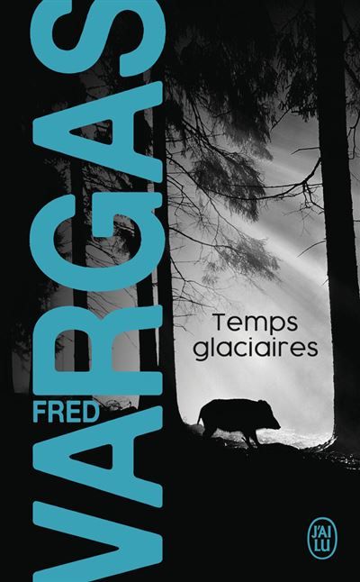 Temps glaciaires Une enquête du commissaire Adamsberg