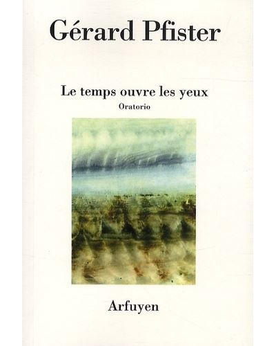 Temps ouvre les yeux oratorio (le)