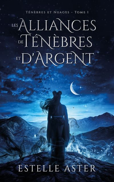 Ténèbres et Nuages - Tome 1 : Les Alliances de Ténèbres et d'Argent