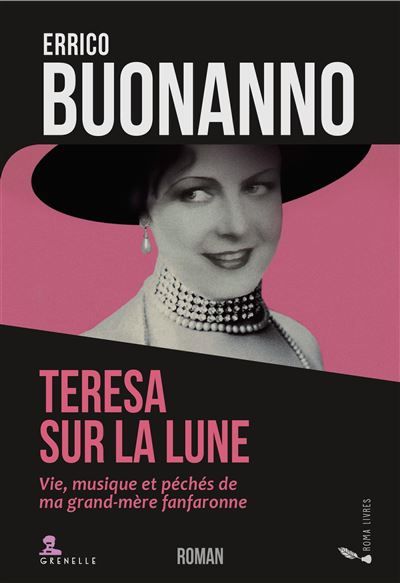 Teresa sur la Lune Vie, musique et péchés de ma grand-mère fanfaronne