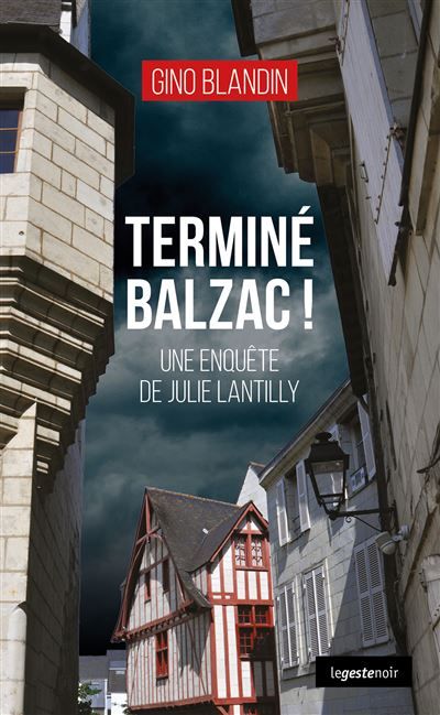 Termine balzac - une enquete de julie lantilly (coll. geste noir)
