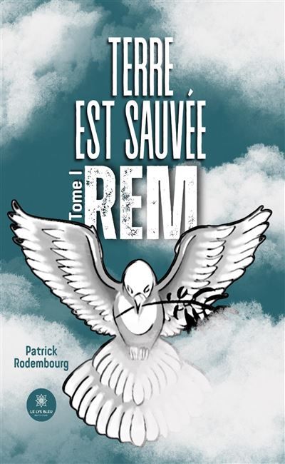 Terre est sauvée Tome I : Rem