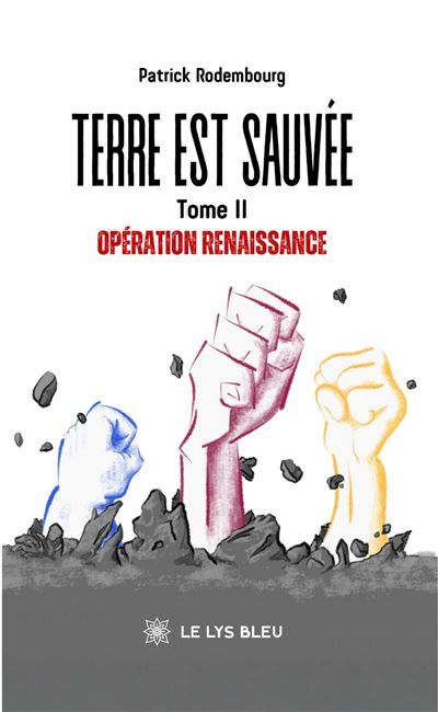 Terre est sauvée Tome II: Opération renaissance
