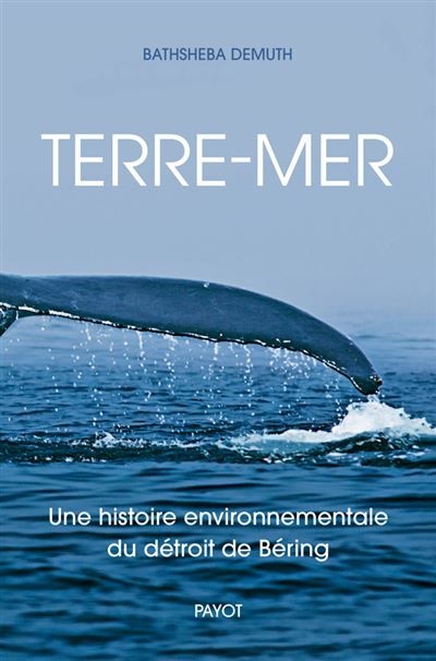 Terre-mer Une histoire environnementale du détroit de Beiring
