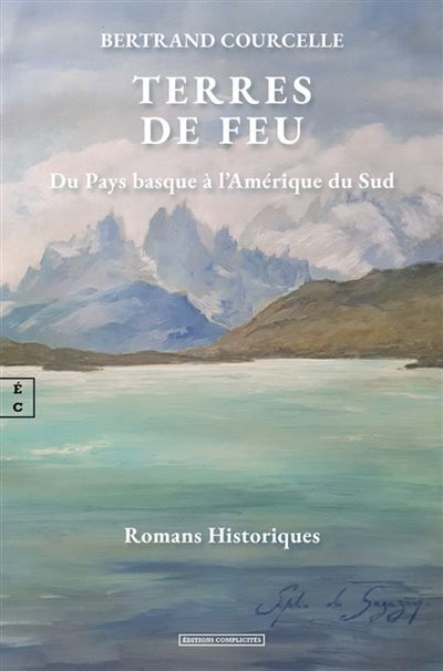 Terres de feu Du Pays basque à l’Amérique du Sud