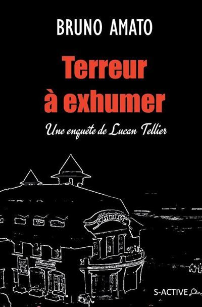 Terreur à exhumer Une enquête de Lucan Tellier
