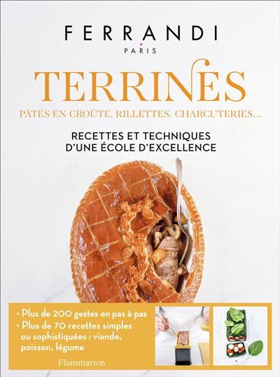 Terrines : pâtés en croûte, rillettes, charcuteries... Recettes et techniques d'une école d'excellence