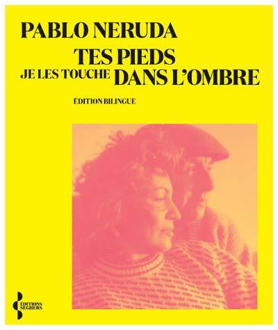 Tes pieds je les touche dans l'ombre Édition bilingue français-espagnol