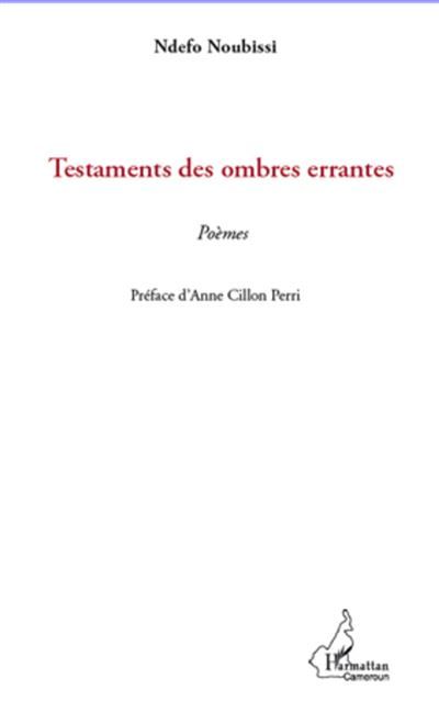 Testaments des ombres errantes Poèmes