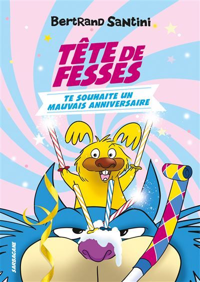 Tête de Fesses te souhaite un mauvais anniversaire