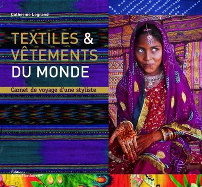 Textiles et vêtements du monde Carnet de voyage d'une styliste