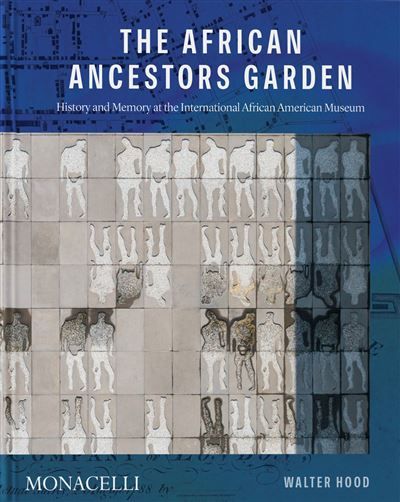 The african ancestors garden History and memory at the international african american museum