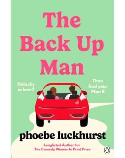 The Back Up Man The Hilarious And Heartwarming Brand New Romcom Perfect For Fans Of The Flatshare