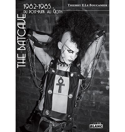 The batcave 1982-1985 : Du post punk au goth