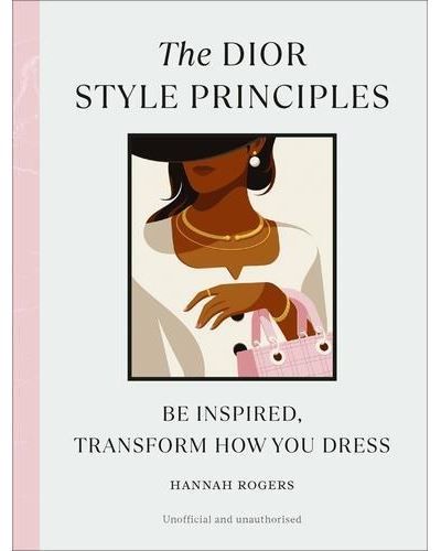 The Dior Style Principles /anglais Be inspired transform how you dress