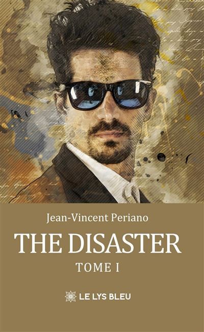 The disaster Tome I : Des origines jusqu'au bout du bout de l'enfance